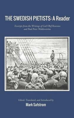The Swedish Pietists: A Reader: Excerpts from the Writings of Carl Olof Rosenius and Paul Peter Waldenström - cover