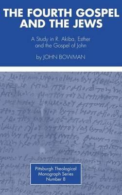 The Fourth Gospel and the Jews - John Bowman - cover