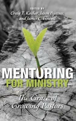 Mentoring for Ministry: The Grace of Growing Pastors - cover