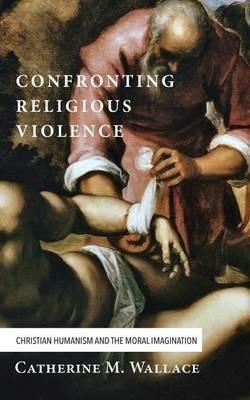 Confronting Religious Violence - Catherine M Wallace - cover