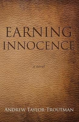Earning Innocence - Andrew Taylor-Troutman - cover