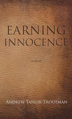 Earning Innocence - Andrew Taylor-Troutman - cover