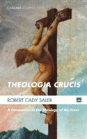 Theologia Crucis - Robert Cady Saler - cover