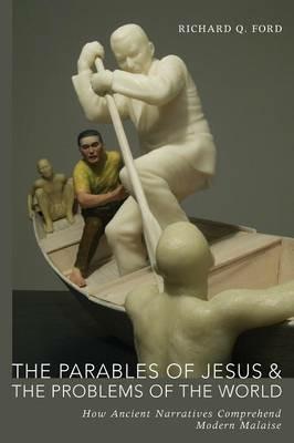 The Parables of Jesus and the Problems of the World - Richard Q Ford - cover