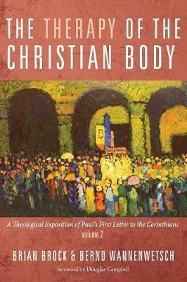 The Therapy of the Christian Body - Brian Brock,Bernd Wannenwetsch - cover