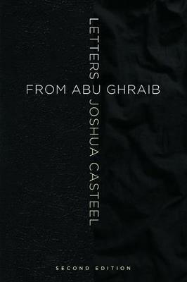 Letters from Abu Ghraib, Second Edition - Joshua Casteel - cover