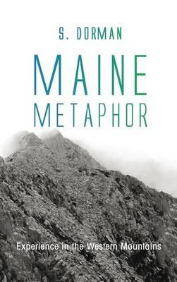 Maine Metaphor: Experience in the Western Mountains - S Dorman - cover