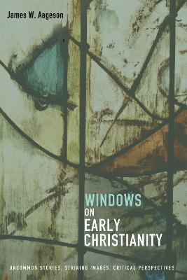 Windows on Early Christianity - James W Aageson - cover