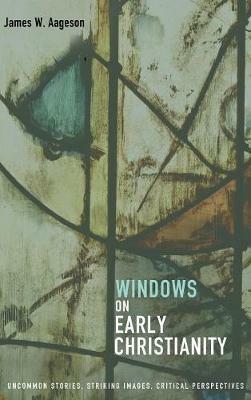 Windows on Early Christianity - James W Aageson - cover