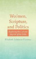 Wo/men, Scripture, and Politics - Elisabeth Schussler Fiorenza - cover