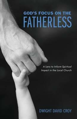 God's Focus on the Fatherless - Dwight David Croy - cover