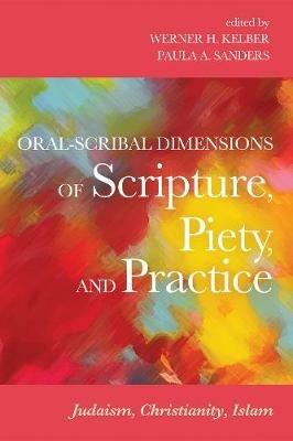 Oral-Scribal Dimensions of Scripture, Piety, and Practice - cover
