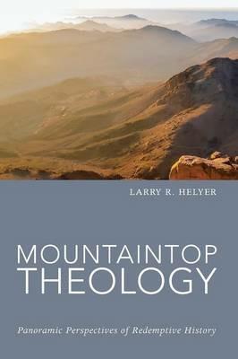 Mountaintop Theology - Larry R Helyer - cover