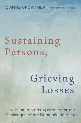 Sustaining Persons, Grieving Losses - Dianne Crowther - cover