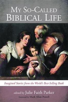 My So-Called Biblical Life: Imagined Stories from the World's Best-Selling Book - cover