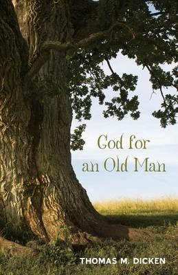 God for an Old Man - Thomas M Dicken - cover
