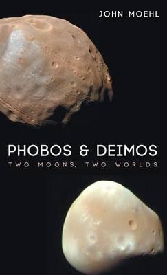 Phobos & Deimos: Two Moons, Two Worlds - John Moehl - cover