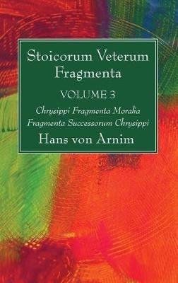 Stoicorum Veterum Fragmenta Volume 3 - Hans Von Arnim - cover