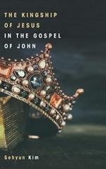 The Kingship of Jesus in the Gospel of John