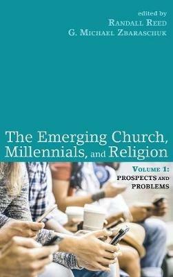 The Emerging Church, Millennials, and Religion: Volume 1: Prospects and Problems - cover