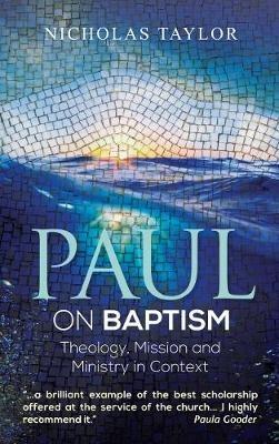 Paul on Baptism: Theology, Mission and Ministry in Context - Nicholas Taylor - cover