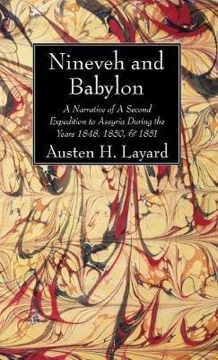 Nineveh and Babylon - Austen Henry Layard - cover