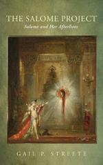 The Salome Project: Salome and Her Afterlives