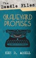 The Beadle Files: Graveyard Promises - Ken R Abell - cover