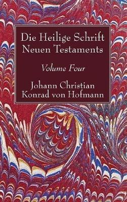 Die Heilige Schrift Neuen Testaments, Volume Four: Zweiten Theils, Erste Abtheilung. Der Brief Pauli an Die Galater - Johann Christian Konrad Von Hofmann - cover