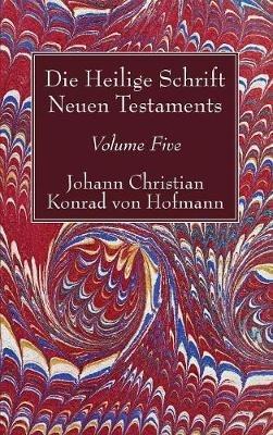Die Heilige Schrift Neuen Testaments, Volume Five: Dritter Theil. - Johann Christian Konrad Von Hofmann - cover