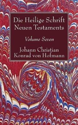 Die Heilige Schrift Neuen Testaments, Volume Seven: Vierten Theils, Dritte Abtheilung. Der Brief Pauli an Die Philipper - Johann Christian Konrad Von Hofmann - cover