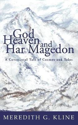 God, Heaven, and Har Magedon - Meredith G Kline - cover