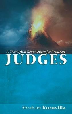 Judges: A Theological Commentary for Preachers - Abraham Kuruvilla - cover
