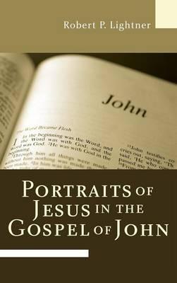 Portraits of Jesus in the Gospel of John - Robert P Lightner - cover