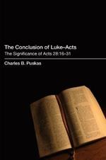 The Conclusion of Luke-Acts: The Significance of Acts 28:16-31