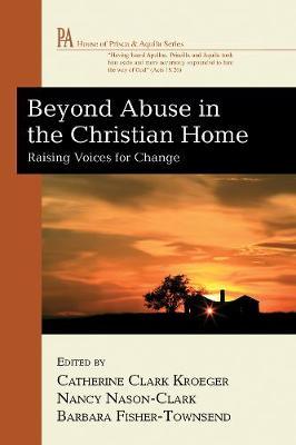 Beyond Abuse in the Christian Home: Raising Voices for Change - cover