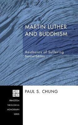 Martin Luther and Buddhism: Aesthetics of Suffering, Second Edition - Paul S Chung - cover