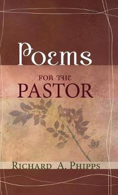 Poems for the Pastor - Richard A Phipps - cover