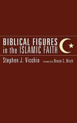 Biblical Figures in the Islamic Faith - Stephen J Vicchio - cover