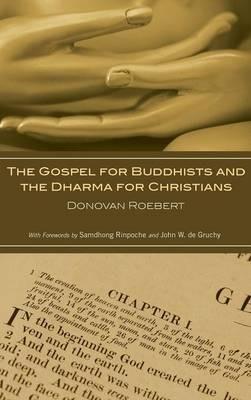 The Gospel for Buddhists and the Dharma for Christians - Donovan Roebert - cover