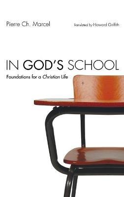 In God's School: Foundations for a Christian Life - Pierre Ch Marcel - cover