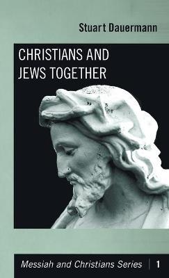 Christians and Jews Together - Stuart Dauermann - cover