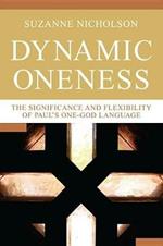 Dynamic Oneness: The Significance and Flexibility of Paul's One-God Language