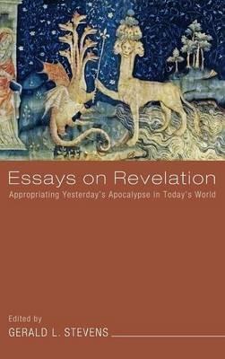 Essays on Revelation: Appropriating Yesterday's Apocalypse in Today's World - cover