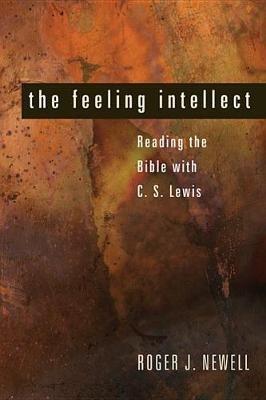The Feeling Intellect: Reading the Bible with C. S. Lewis - Roger J Newell - cover
