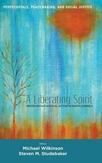 A Liberating Spirit: Pentecostals and Social Action in North America