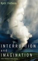 Interruption and Imagination: Public Theology in Times of Crisis - Kjetil Fretheim - cover