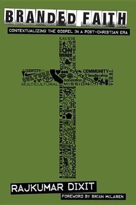Branded Faith: Contextualizing the Gospel in a Post-Christian Era - Rajkumar Dixit - cover
