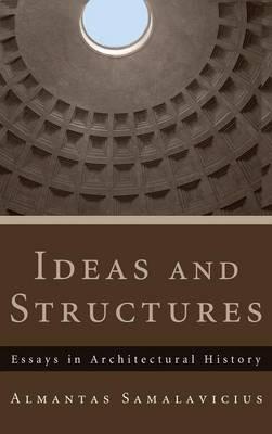 Ideas and Structures: Essays in Architectural History - Almantas Samalavicius - cover
