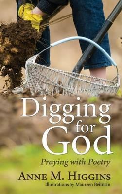 Digging for God: Praying with Poetry - Anne Higgins - cover